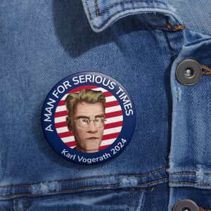 A Man for Serious Times 2024 Campaign Pin
